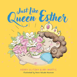 'Just Like Queen Esther' by Kerry M. Olitzky, Ari Moffic, Rena Yehuda Newman (Illustrator)