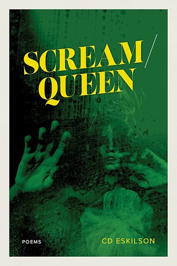 'Scream / Queen: Poems' by C.D. Eskilson
