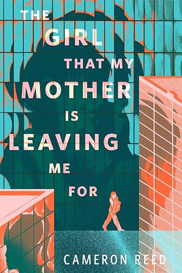 'The Girl That My Mother Is Leaving Me For' by Cameron Reed