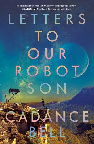 Letters to Our Robot Son' by Cadance Bell
