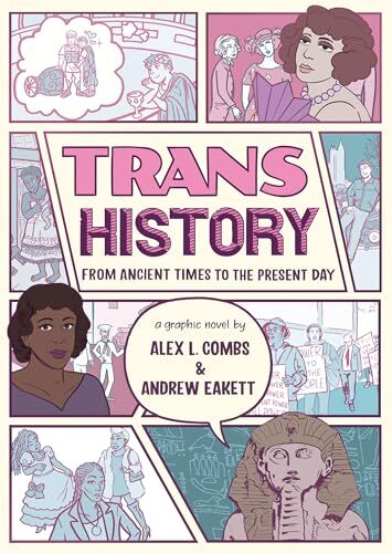 Trans History: A Graphic Novel: From Ancient Times to the Present Day' by Alex L. Combs, Andrew Eakett