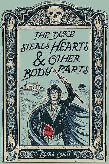 The Duke Steals Hearts & Other Body Parts' by Elias Cold