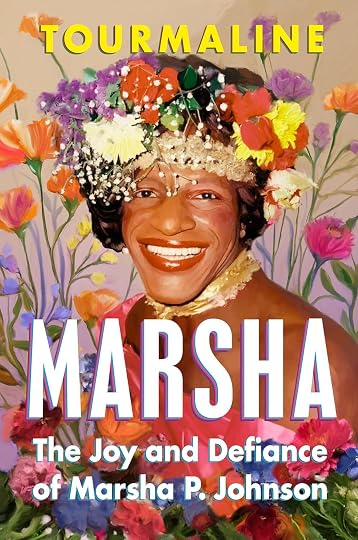 Marsha: The Joy and Defiance of Marsha P. Johnson' by Tourmaline