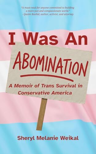 I Was an Abomination: A Story of Trans Survival in Conservative America' by Sheryl Weikal