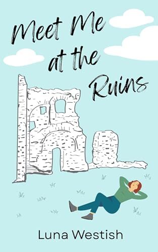 Meet Me at the Ruins' by Luna Westish