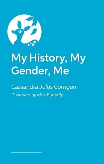 My History, My Gender, Me' by Cassandra Jules Corriganh