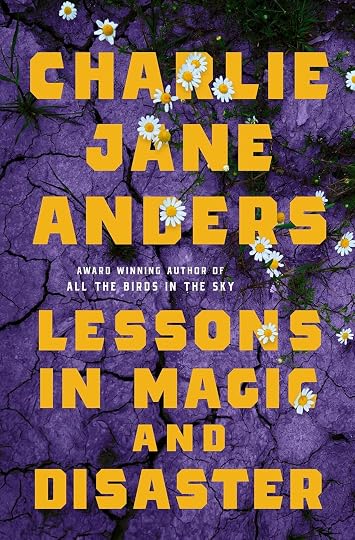 Lessons in Magic and Disaster' by Charlie Jane Anders
