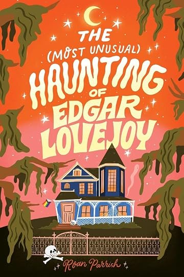 The Most Unusual Haunting of Edgar Lovejoy' by Roan Parrish