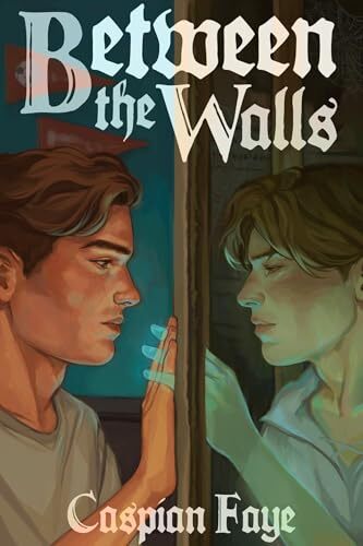 Between the Walls' by Caspian Faye