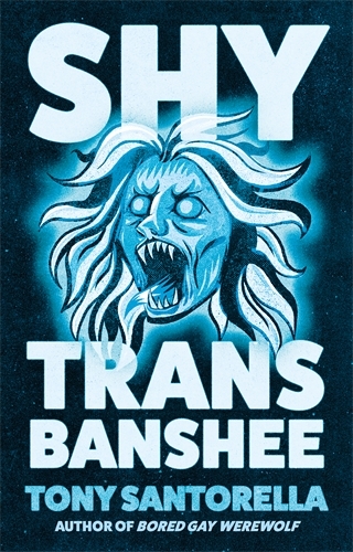 Shy Trans Banshee' by Tony Santorella