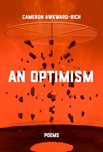 An Optimism: Poems' by Cameron Awkward-Rich