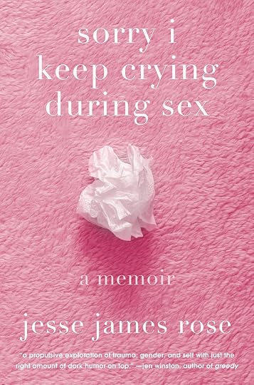 sorry i keep crying during sex' by Jesse James Rose
