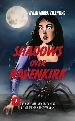 Shadows Over Ravenkirk: The Last Will and Testament of Wilhelmina Bruttenholm' by Vivian Moira Valentine