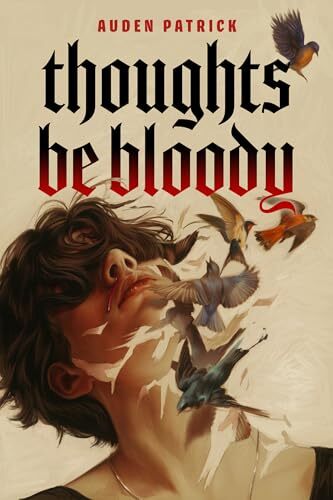 Thoughts Be Bloody' by Auden Patrick