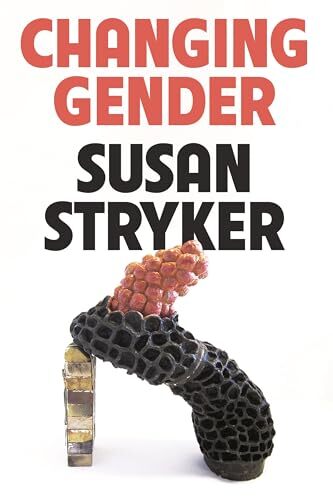 'Changing Gender' by Susan Stryker