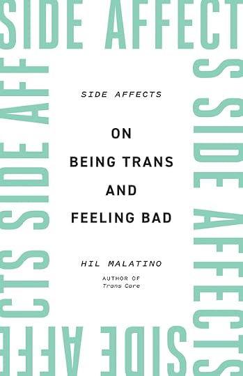 'Side Affects: On Being Trans and Feeling Bad' by Hil Malatino