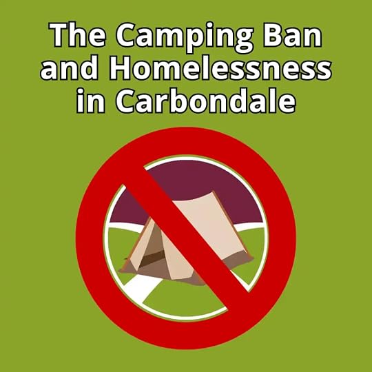The Camping Ban and Homelessness in Carbondale