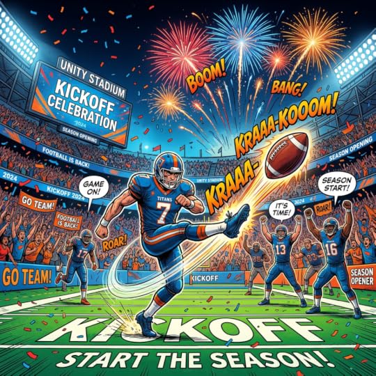 Unity Stadium kickoff celebration poster with football players, fireworks, confetti, and text: UNITY STADIUM, KICKOFF CELEBRATION, 2024, SEASON OPENING, FOOTBALL IS BACK!, KICKOFF 2024, GO TEAM!, GAME ON!, ROAR!, BOOM!, BANG!, KRAAA-KOOM!, IT'S TIME!, SEASON START!, KICKOFF, and START THE SEASON!