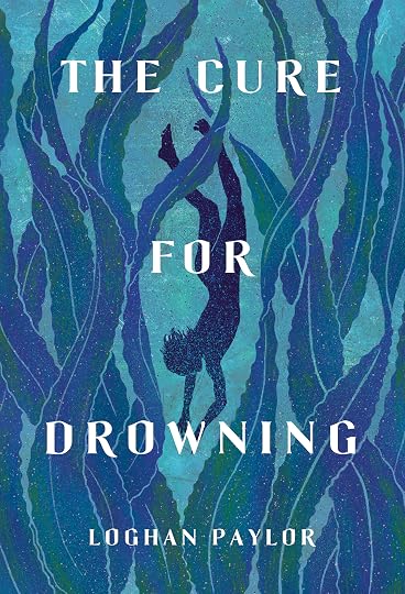 'The Cure for Drowning' by Loghan Paylor