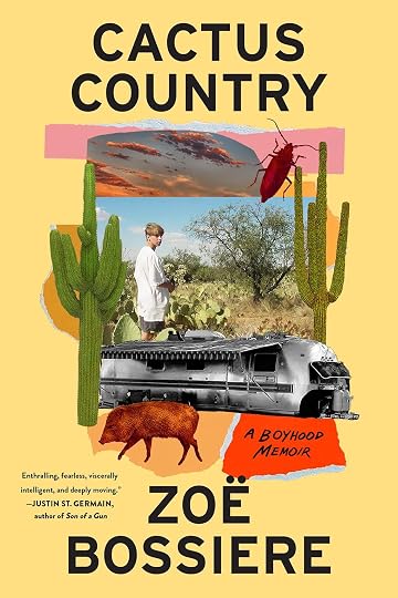 Cactus Country: Coming of Age in the Sonoran Desert' by Zoë Bossiere