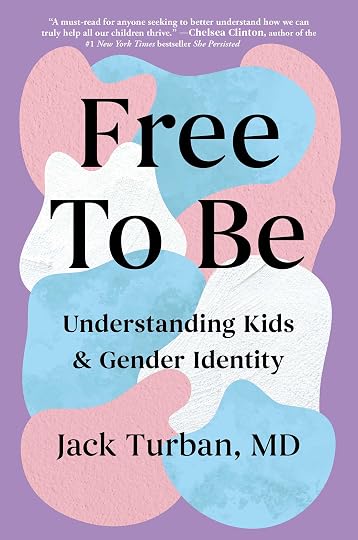 Free to Be: Understanding Kids & Gender Identity' by Jack Turban