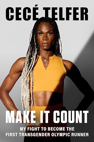 Make It Count: My Fight to Become the First Transgender Olympic Runner<br />' by CeCé Telfer