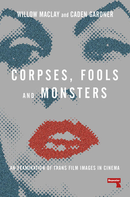 Corpses, Fools and Monsters' by Willow Catelyn Maclay, Caden Mark Gardner