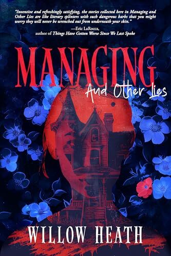 Managing and Other Lies: A Queer Horror Collection' by Willow Heath