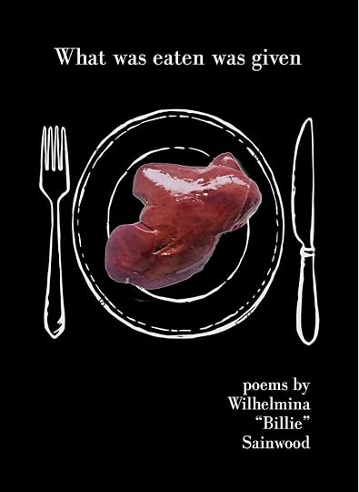 What was eaten was given' by Billie Sainwood