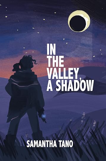 In the Valley, A Shadow' by Samantha Tano