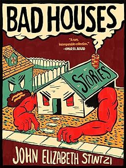 'Bad Houses' by John Elizabeth Stintzi