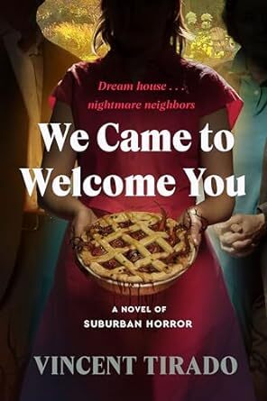 'We Came to Welcome You: A Novel of Suburban Horror' by Vincent Tirado