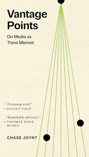 'Vantage Points: On Media as Trans Memoir' by Chase Joynt