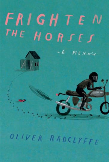 'Frighten the Horses: A Memoir' by Oliver Radclyffe
