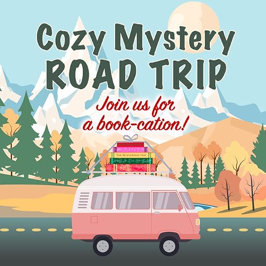 Cozy Mystery Road Trip - join us for a book-cation!