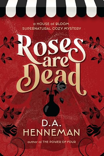 Cover Reveal for Roses Are Dead: A House Of Bloom Supernatural Cozy Mystery, by D.A. Henneman, showing a vase with a droopy rose, a red dress, and what could be a wine stain... or is that blood?