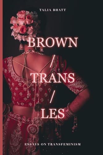 ''Brown/Trans/Les' by Talia Bhatt