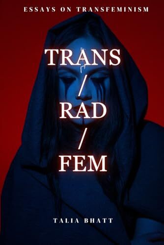 'Trans/Rad/Fem' by Talia Bhatt