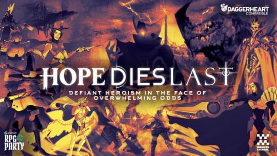 Promotional poster-style graphic for Hope Dies Last. A collage of art from the three campaign frames being crowdfunded in the project, in the style of an Avengers/Marvel poster. All art is in an orange gradient.Text: At the top right, the Daggerheart-compatible bottle and text logo.At center, 