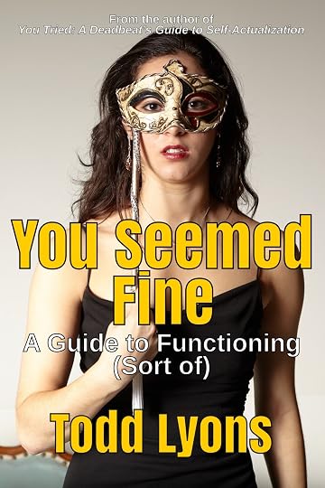 Cover of YOU SEEMED FINE. It shows a nervous looking woman in a black dress, holding a masquerade mask over her face,