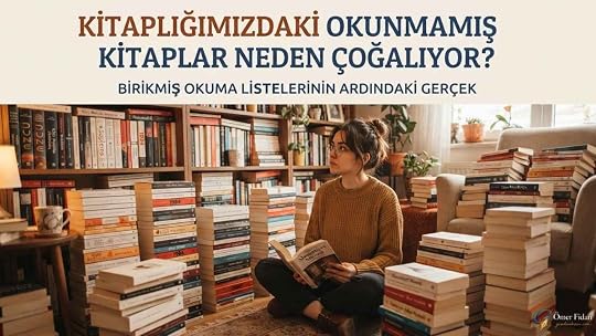 Kitaplığımızdaki Okunmamış Kitaplar Neden Çoğalıyor?
