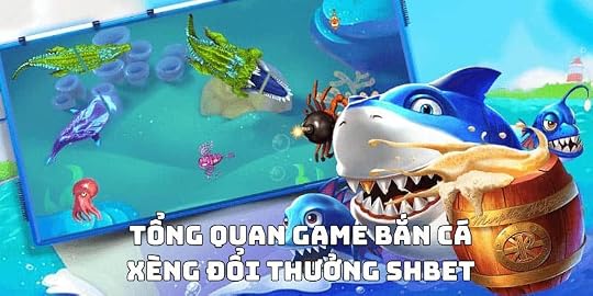 Tổng quan game bắn cá xèng đổi thưởng SHBET