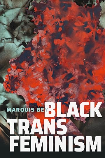 Black Trans Feminism- - Marquis Bey