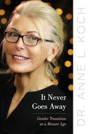 It Never Goes Away: Gender Transition at a Mature Age' - Anne Lauren Koch