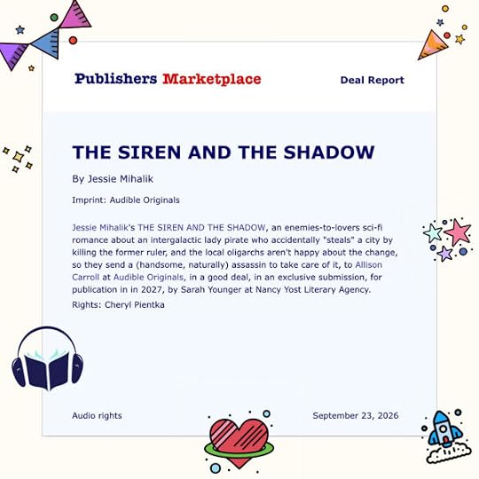 The Publishers Marketplace announcement of THE SIREN & THE SHADOW: Jessie Mihalik's THE SIREN AND THE SHADOW, an enemies-to-lovers sci-fi romance about an intergalactic lady pirate who accidentally 