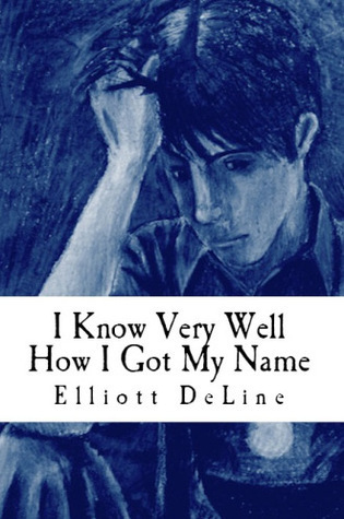 'I Know Very Well How I Got My Name' - Elliott DeLine