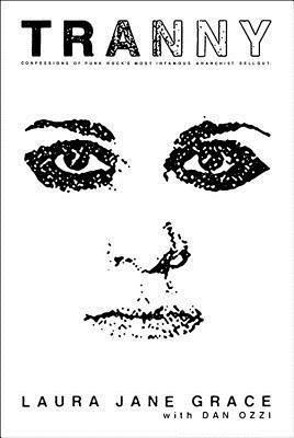 Tranny: Confessions of Punk Rock's Most Infamous Anarchist Sellout' - Laura Jane Grace