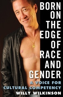 Born on the Edge of Race and Gender: A Voice for Cultural Competency' - Willy Wilkinson