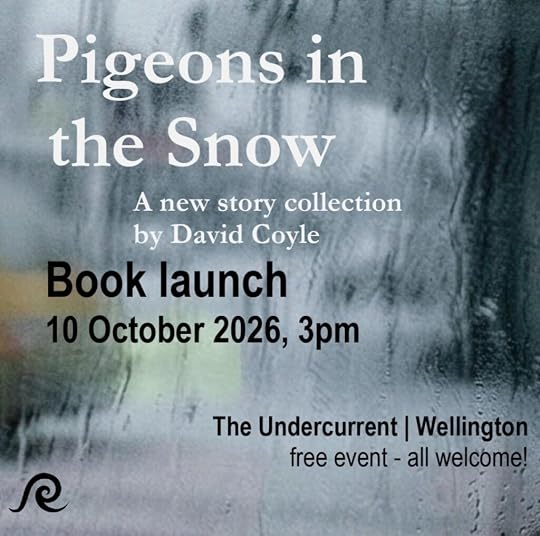 Poster for the launch of David Coyle's new short story collection Pigeons in the Snow. White and black text on a blue background, giving information also contained in the text of this post.