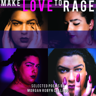 Make Love to Rage' - Morgan Robyn Collado